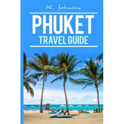 Phuket: Phuket Travel Guide