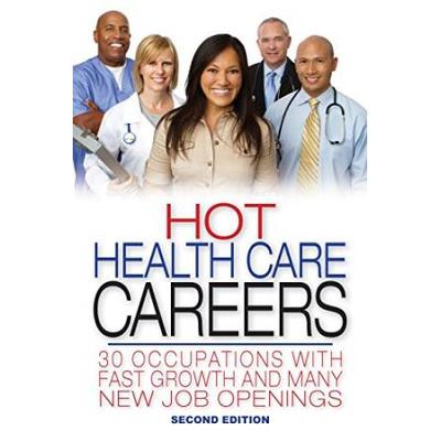 Hot Health Care Careers: More Than 25 Jobs With Fast Growth And Many New Positions