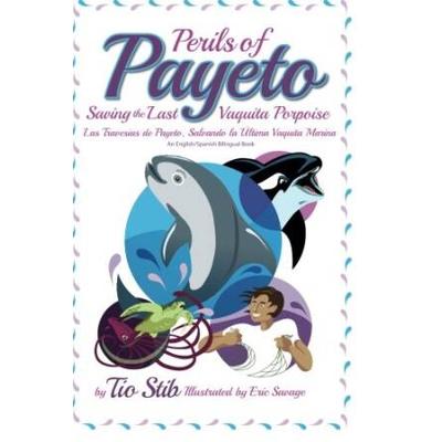 Perils Of Payeto The Last Vaquita Porpoise Las Travesias De Payeto La Ultima Vaquita Marina