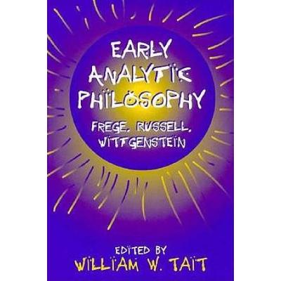 Early Analytic Philosophy: Frege, Russell, Wittgenstein