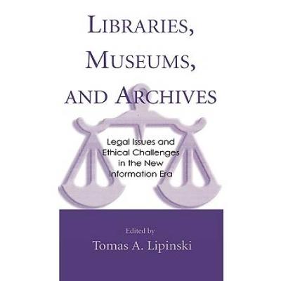 Libraries, Museums, And Archives: Legal Issues And Ethical Challenges In The New Information Era