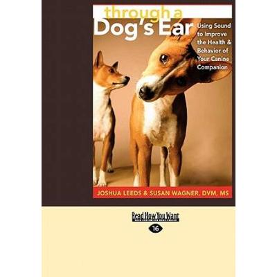 Through A Dog's Ear: Using Sound To Improve The Health And Behavior Of Your Canine Companion [With Cd]