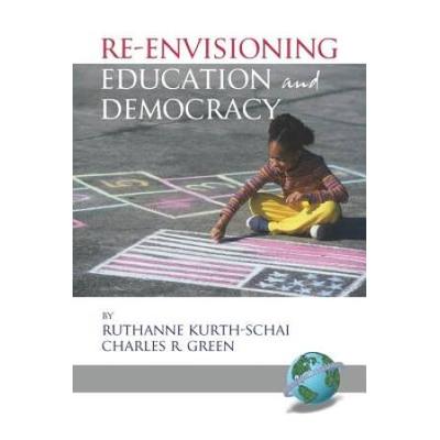 Re-Envisioning Education And Democracy (Pb)
