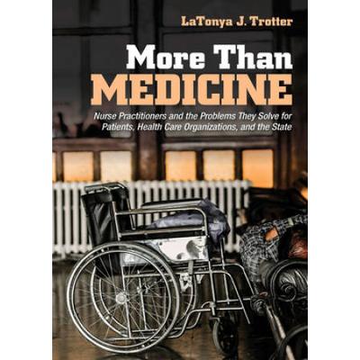More Than Medicine: Nurse Practitioners And The Problems They Solve For Patients, Health Care Organizations, And The State