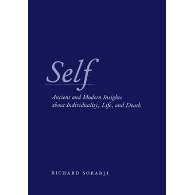 Self: Ancient And Modern Insights About Individuality, Life, And Death