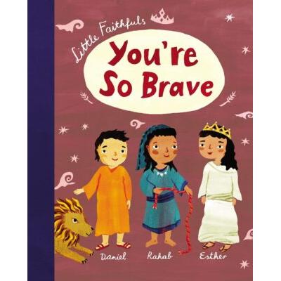 Little Faithfuls: You're So Brave (Hardcover) - Carrie Marrs