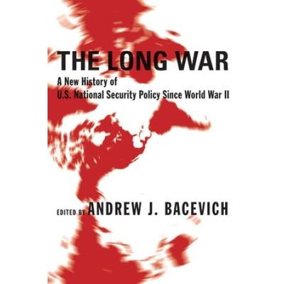 The Long War: A New History Of U.s. National Security Policy Since World War Ii