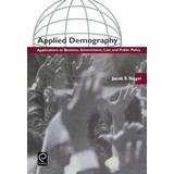 Applied Demography: Applications To Business, Government, Law And Public Policy
