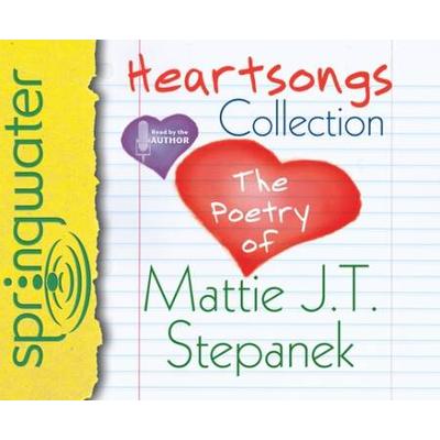 Heartsongs Collection: The Poetry Of Mattie J. T. Stepanek