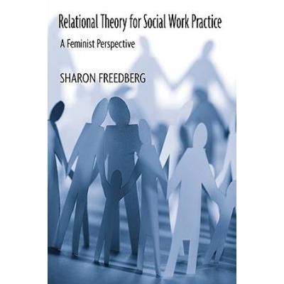 Relational Theory For Social Work Practice: A Feminist Perspective