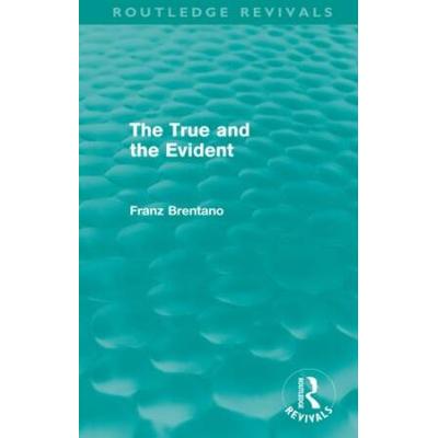 The True And The Evident (Routledge Revivals)