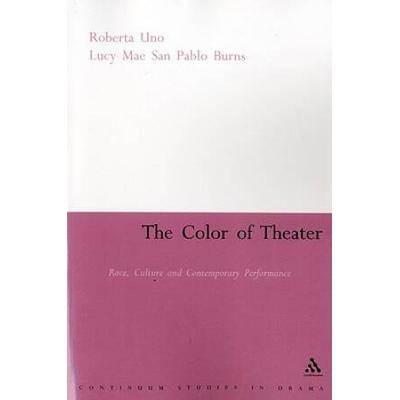 The Color Of Theater: Race, Culture And Contemporary Performance