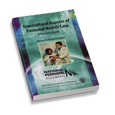 Transcultural Aspects Of Perinatal Care: A Resource Guide