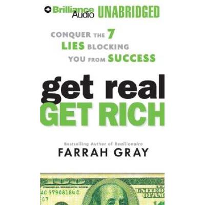 Get Real Get Rich Conquer the Lies Blocking You from Success