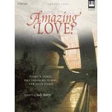 Amazing Love Todays Songs and Enduring Hymns for Solo Piano