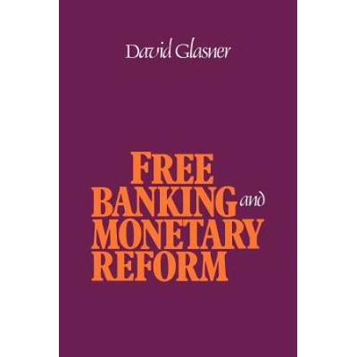Free Banking And Monetary Reform