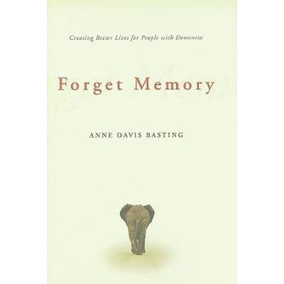 Forget Memory Creating Better Lives for People with Dementia