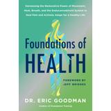 Foundations Of Health: Harnessing The Restorative Power Of Movement, Heat, Breath, And The Endocannabinoid System To Heal Pain And Actively A