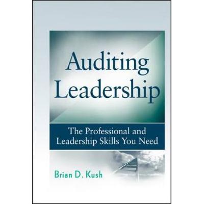 Auditing Leadership: The Professional And Leadership Skills You Need