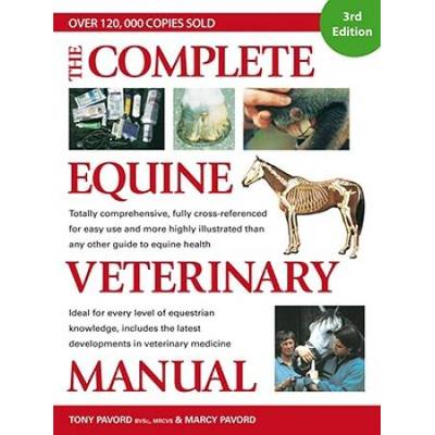 The Complete Veterinary Manual: A Comprehensive And Complete Guide To Equine Health