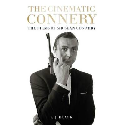 The Cinematic Connery: The Films Of Sir Sean Connery