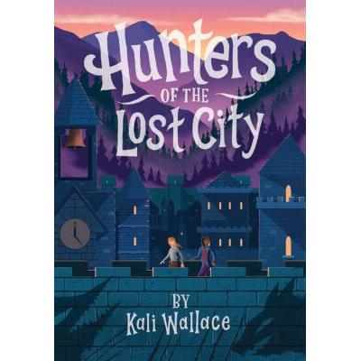 Hunters of the Lost City (Hardcover) - Kali Wallace