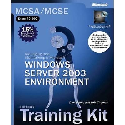 MCSAMCSE SelfPaced Training Kit Exam Managing and Maintaining a Microsoft Windows ServerTM Environment