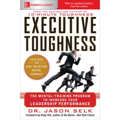 Executive Toughness: The Mental-Training Program To Increase Your Leadership Performance