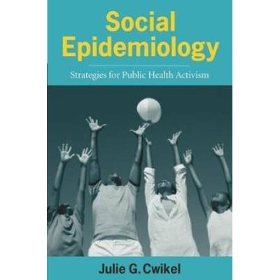 Social Epidemiology: Strategies For Public Health Activism