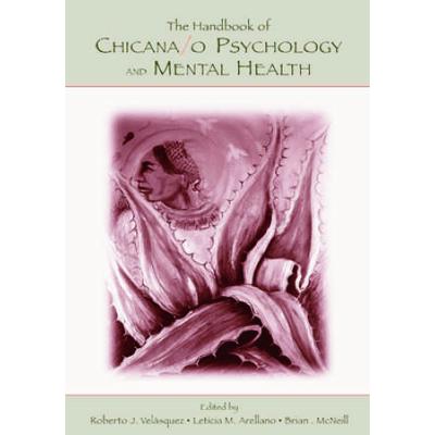 The Handbook Of Chicana/O Psychology And Mental Health