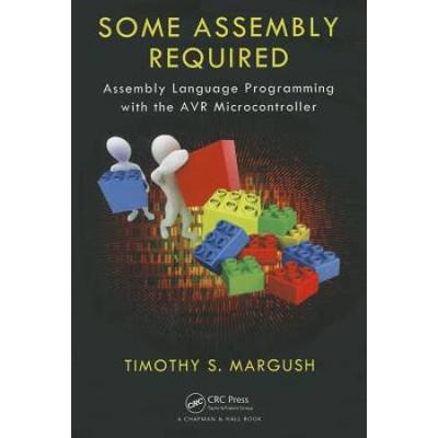 Some Assembly Required: Assembly Language Programming With The Avr Microcontroller
