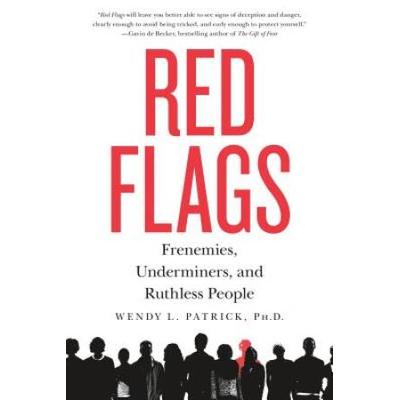 Red Flags: Frenemies, Underminers, And Ruthless People