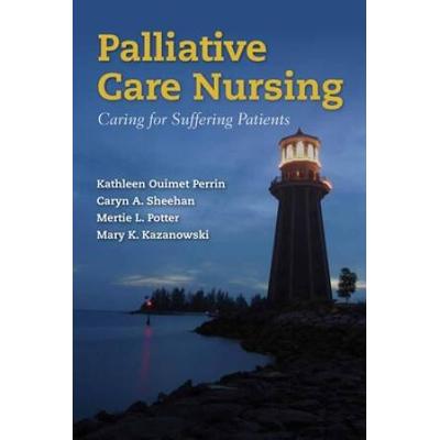 Palliative Care Nursing: Caring For Suffering Patients: Caring For Suffering Patients