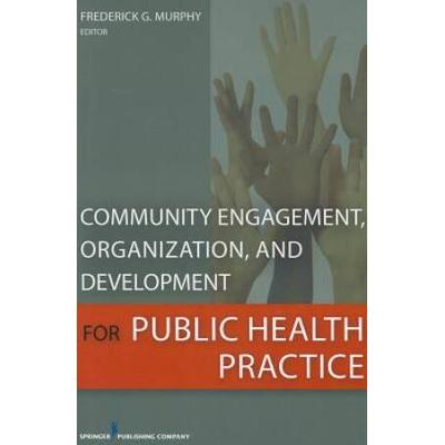 Community Engagement, Organization, And Development For Public Health Practice