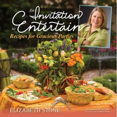 An Invitation To Entertain: Recipes For Gracious Parties: Recipes For Gracious Parties