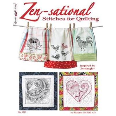 Zen-Sational Stitches For Quilting: Inspired By Zentangle (R)