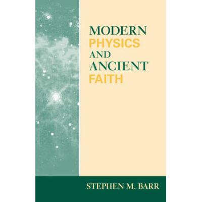 Modern Physics And Ancient Faith