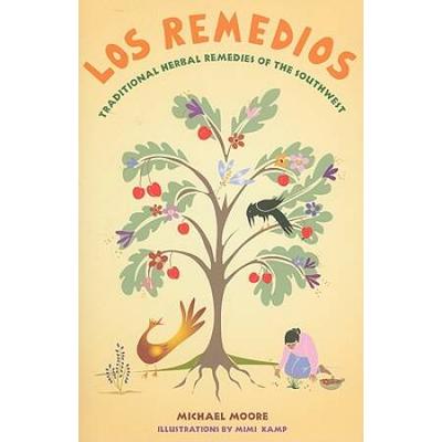 Los Remedios: Traditional Herbal Remedies Of The Southwest: Traditional Herbal Remedies Of The Southwest