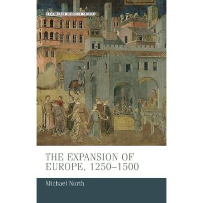 The Expansion Of Europe, 1250-1500