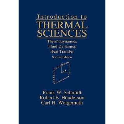 Introduction To Thermal Sciences: Thermodynamics Fluid Dynamics Heat Transfer