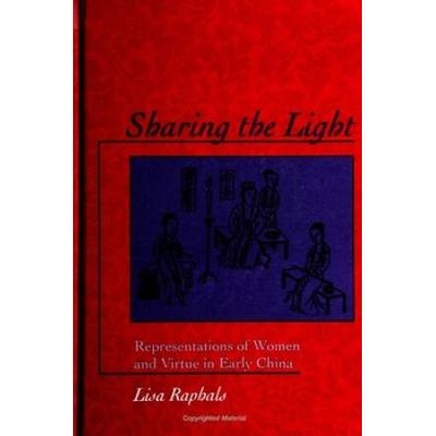 Sharing The Light: Representations Of Women And Virtue In Early China