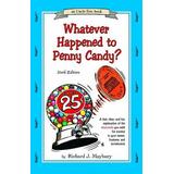 Whatever Happened To Penny Candy?: A Fast, Clear, And Fun Explanation Of The Economics You Need For Success In Your Career, Business, And Investments