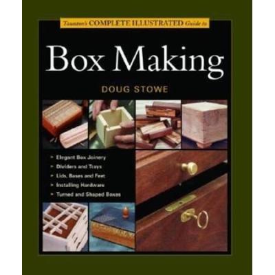 Taunton's Complete Illustrated Guide To Box Making