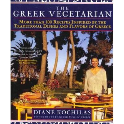The Greek Vegetarian: More Than 100 Recipes Inspired By The Traditional Dishes And Flavors Of Greece