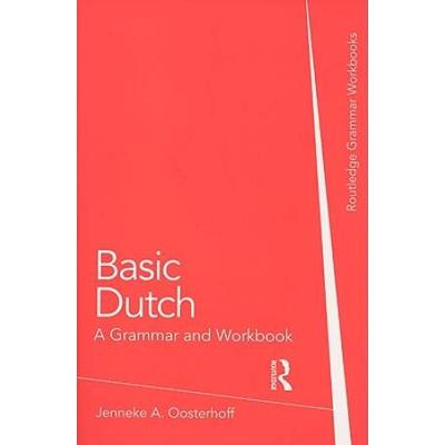 Basic Dutch: A Grammar And Workbook