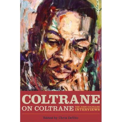 Coltrane On Coltrane: The John Coltrane Interviews
