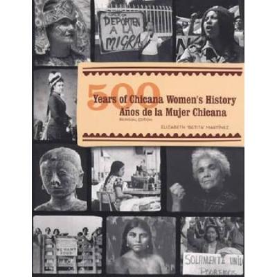 500 Years Of Chicana Women's History / 500 A�Os De La Mujer Chicana: Bilingual Edition
