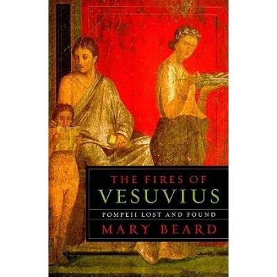 The Fires Of Vesuvius: Pompeii Lost And Found