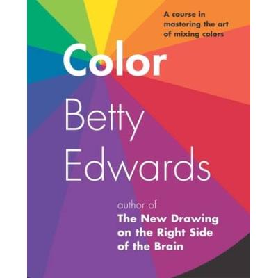 El Color: Un Metodo Para Dominar El Arte De Combinar Los Colores