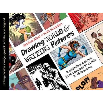 Drawing Words & Writing Pictures: Making Comics: Manga, Graphic Novels, And Beyond